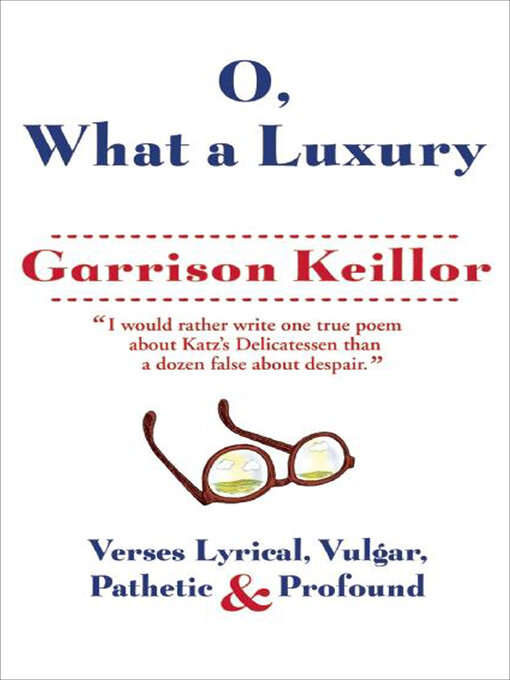 Title details for O, What a Luxury by Garrison Keillor - Available